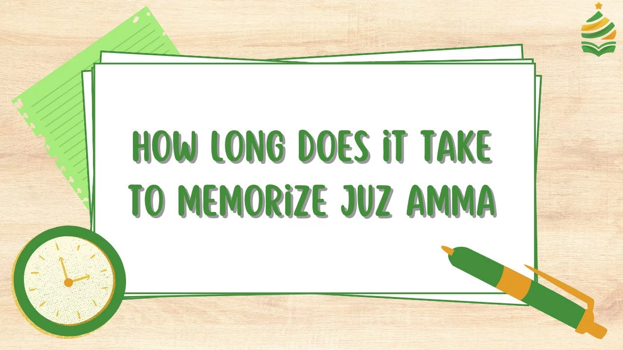 How Long Does it Take to Memorize Juz Amma?