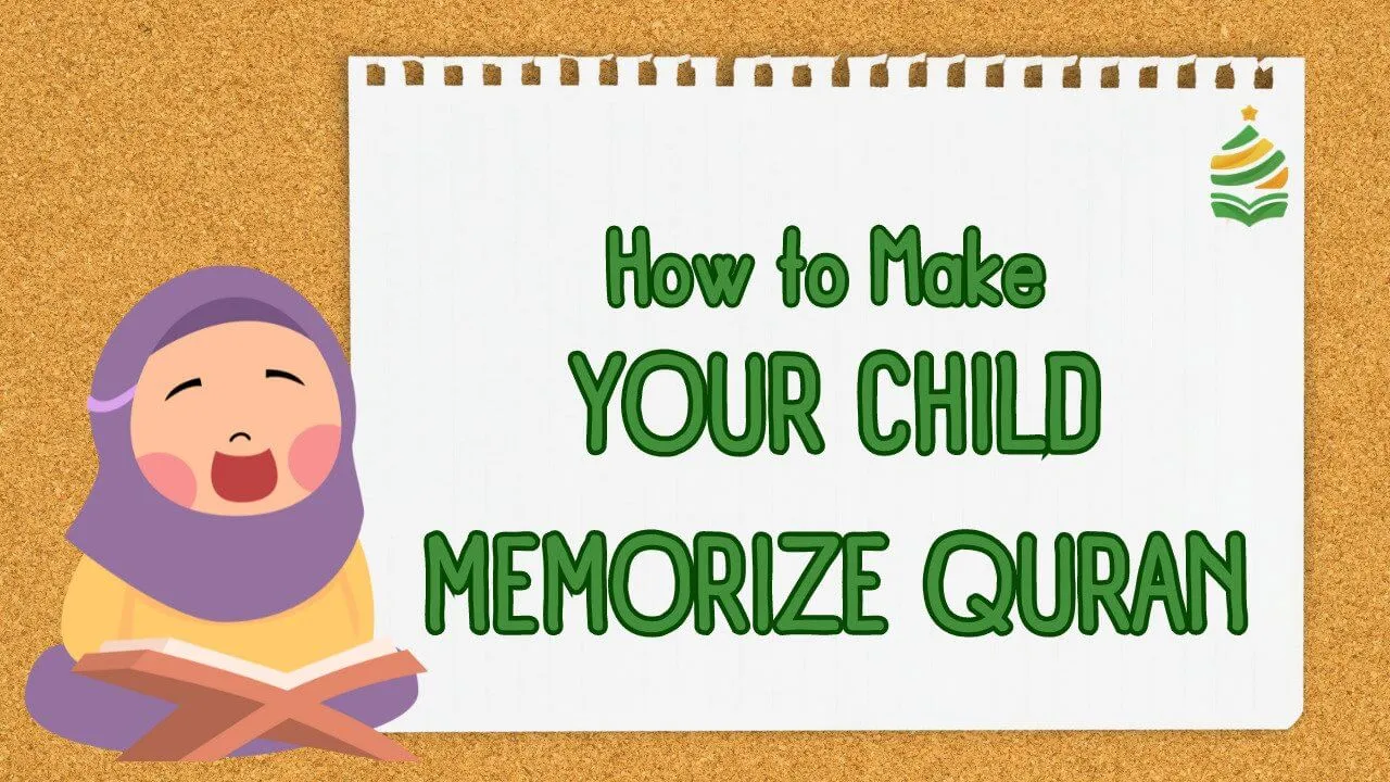 How to Make Your Child Memorize Quran