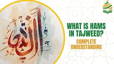 What is Hams in Tajweed? Complete Understanding