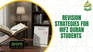 Revision Strategies for Hifz Quran Students